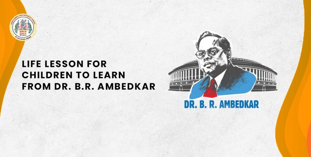 Life lesson for children to learn from Dr. B.R. Ambedkar